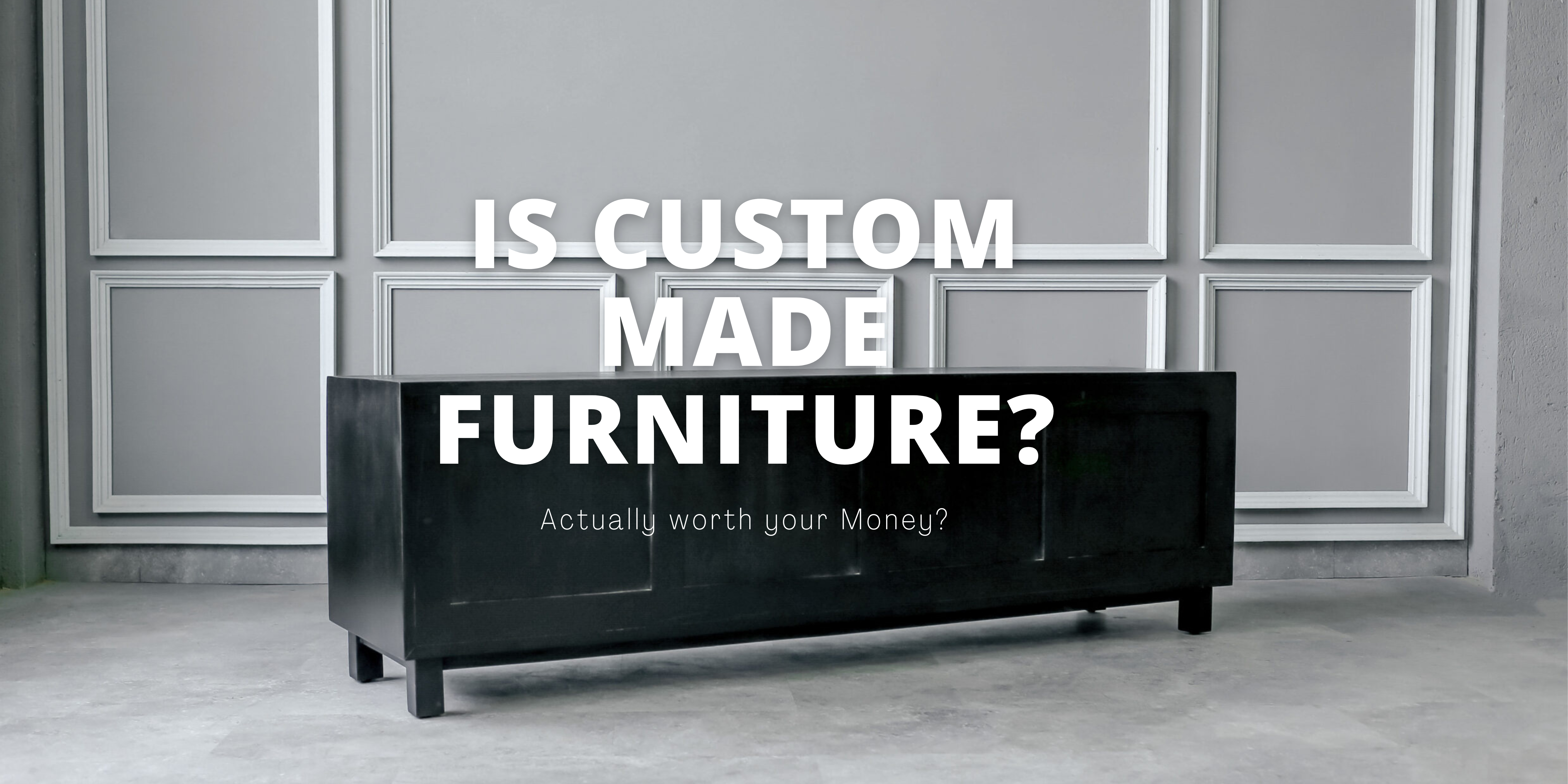 is custom made furniture actually worth your money?a