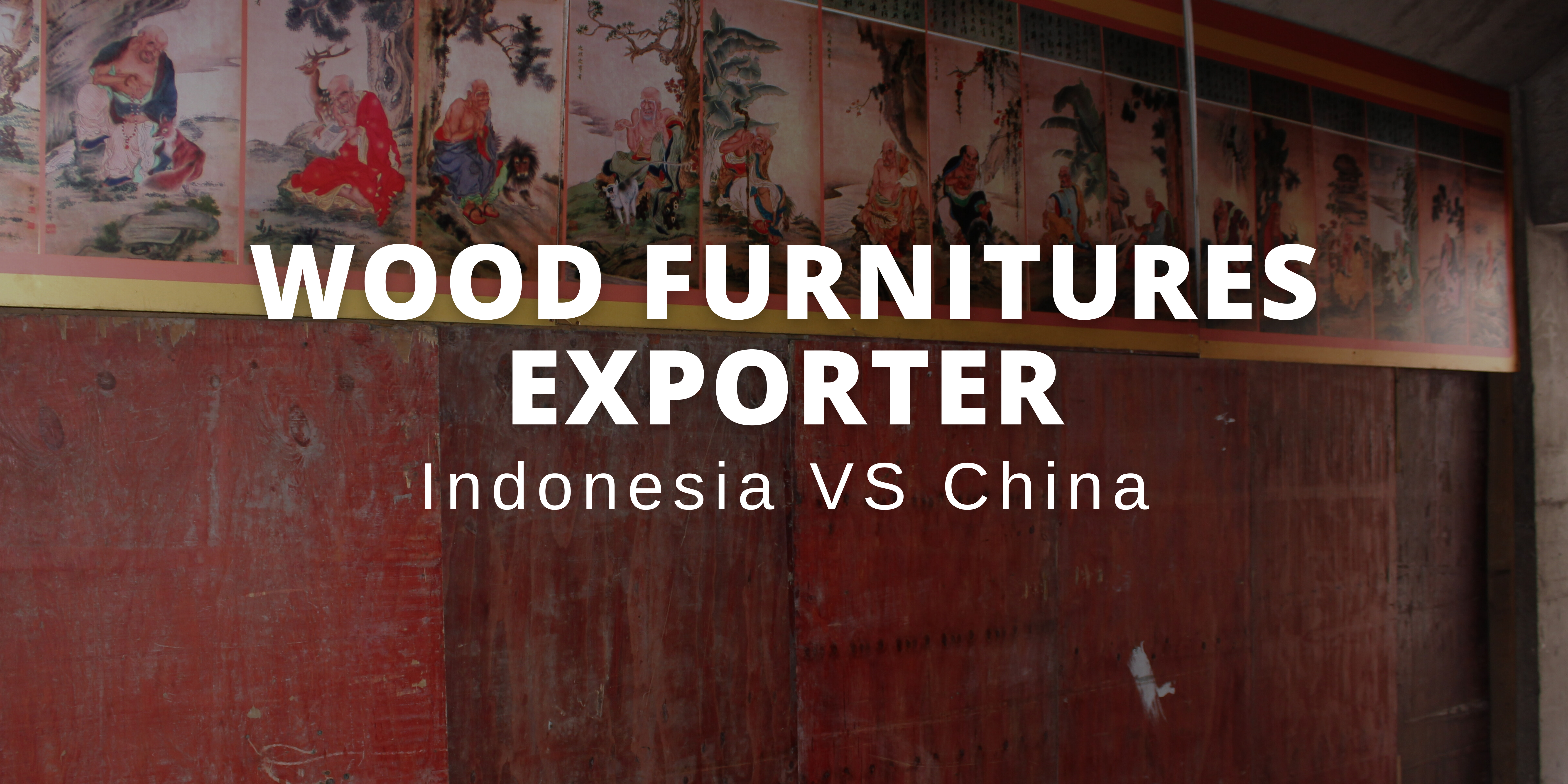 Wood furniture exported Indonesia VS China